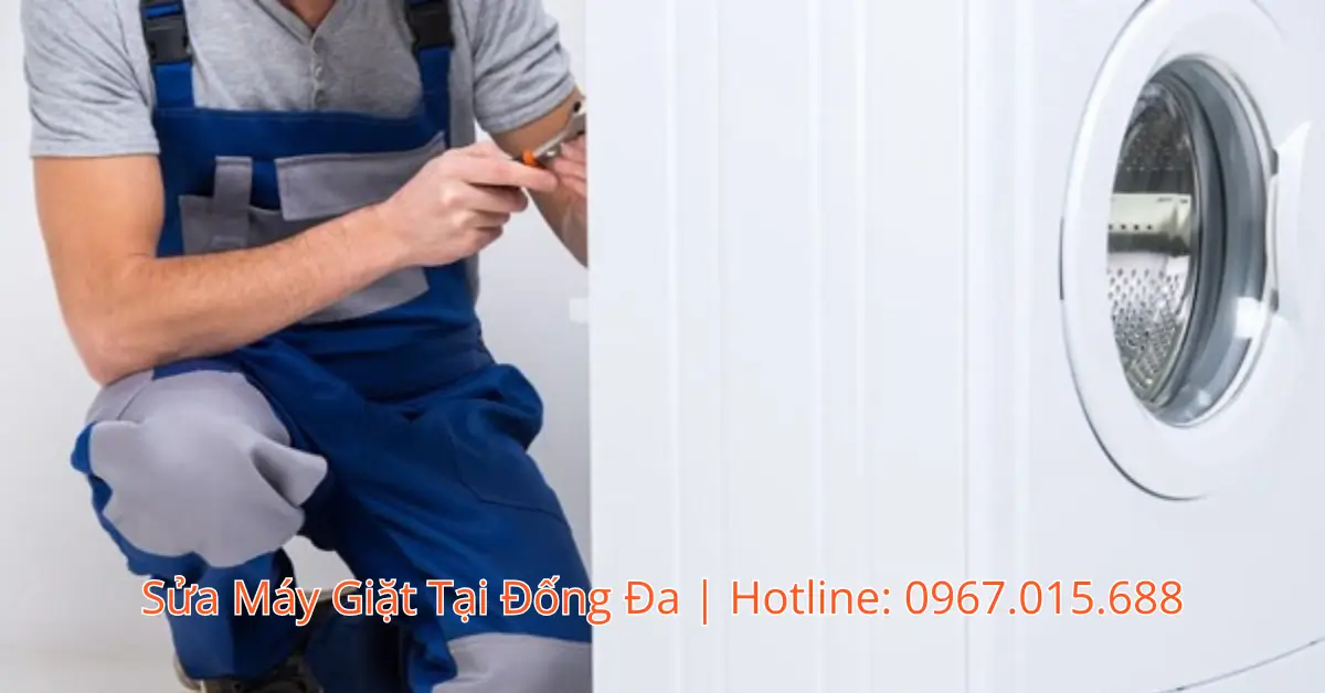 Sửa Máy Giặt Tại Đống Đa: Địa Chỉ Sửa Tại Nhà Uy Tín, Thợ Giỏi Có Mặt Ngay